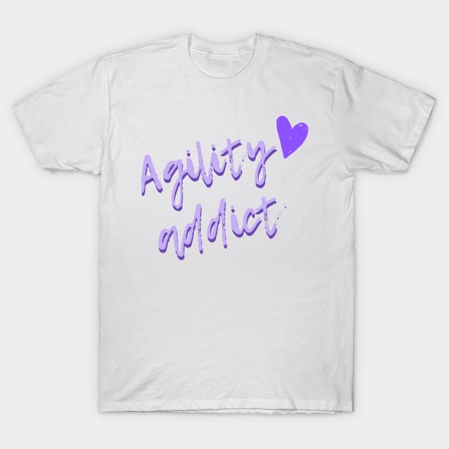 Agility addict - passionate about agility in purple T-Shirt by pascaleagility